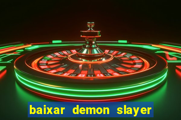 baixar demon slayer 4 temporada